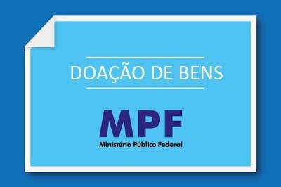 MPF divulga resultado e relação de órgãos públicos contemplados com doação de 270 bens móveis da sede do órgão em João Pessoa