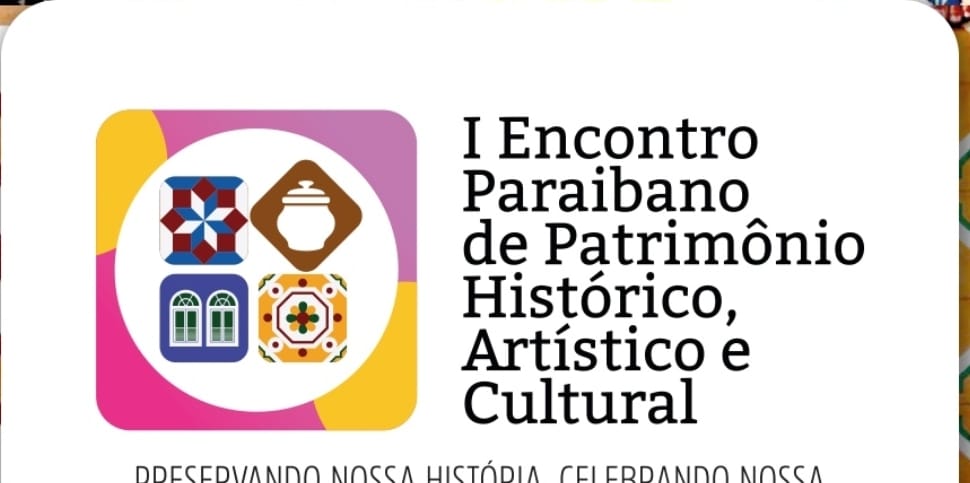 Dias 15, 16 e 17: João Pessoa vai sediar I Encontro Paraibano do Patrimônio Histórico, Artístico e Cultural